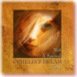 Ophelia's Dream : Not a Second Time
